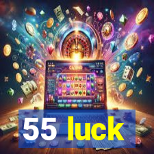 55 luck